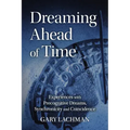 Dreaming Ahead of Time: Experiences with Precognitive Dreams, Synchronicity and Coincidence