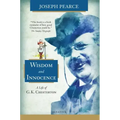 Wisdom and Innocence: A Life of G.K. Chesterton