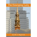The Emerging Laity: Vocation, Mission, and Spirituality