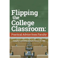 Flipping the College Classroom: Practical Advice from Faculty