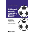 Making and Breaking Symmetry in Chemistry: Syntheses, Mechanisms and Molecular Rearrangements