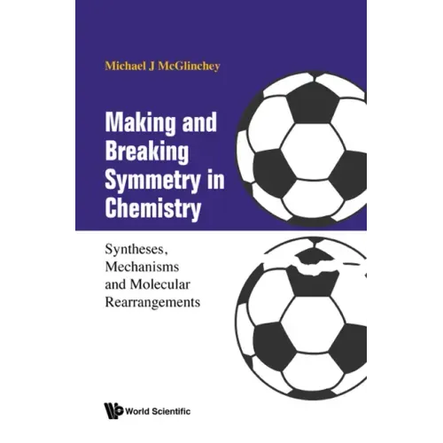 Making and Breaking Symmetry in Chemistry: Syntheses, Mechanisms and Molecular Rearrangements