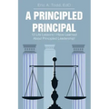 A Principled Principal: 12 Life Lessons I Have Learned About Principled Leadership!