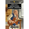 William Carey: Expecting Great Things