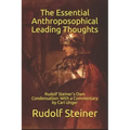 The Essential Anthroposophical Leading Thoughts: Rudolf Steiner's Own Condensation: With a Commentary by Carl Unger