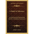 A Study in Tolerance: As Practiced by Muhammad and His Immediate Successors