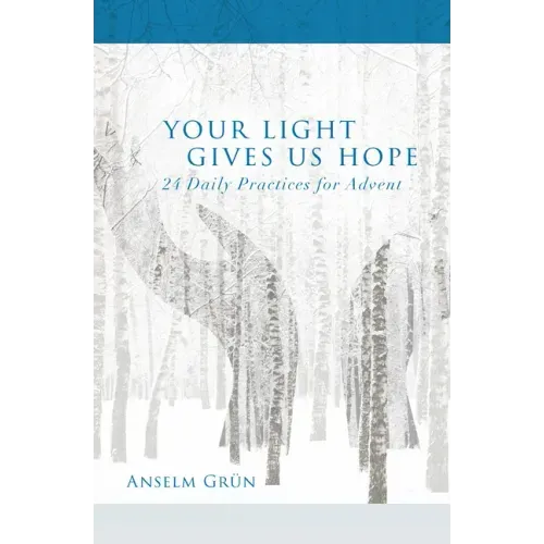 Your Light Gives Us Hope: 24 Daily Practices for Advent