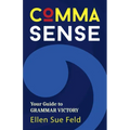 Comma Sense: Your Guide to Grammar Victory (Punctuation Workbook, Elements of Style)