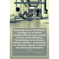 Metodologia Para La Planificacion Estrategica de Un Modelo Ecologico/Holistico Para Prevenir El Acoso Escolar (Bullying y Cyberbullying) En Las Escuel