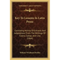Key To Lessons In Latin Prose: Consisting Mainly Of Extracts And Adaptations From The Writings Of Cicero, Caesar, And Livy (1864)