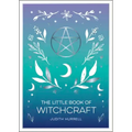 The Little Book of Witchcraft: An Introduction to Magick and White Witchcraft