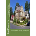 The Newbies Guide to Mortgages, Mortgage Reduction and Refinancing: Discover how to refinance your mortgage loan even with bad credit and much more