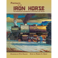 Portraits of the Iron Horse, The American Locomotive in Pictures and Story