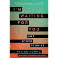 I'm Waiting for You: And Other Stories