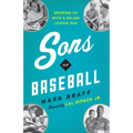 Sons of Baseball: Growing Up with a Major League Dad
