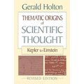 Thematic Origins of Scientific Thought: Kepler to Einstein, Revised Edition