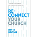 Reconnect Your Church: A Practical Handbook for Church Revitalisation