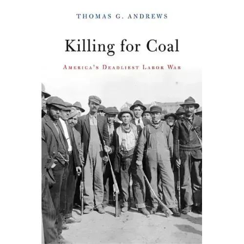Killing for Coal: America's Deadliest Labor War
