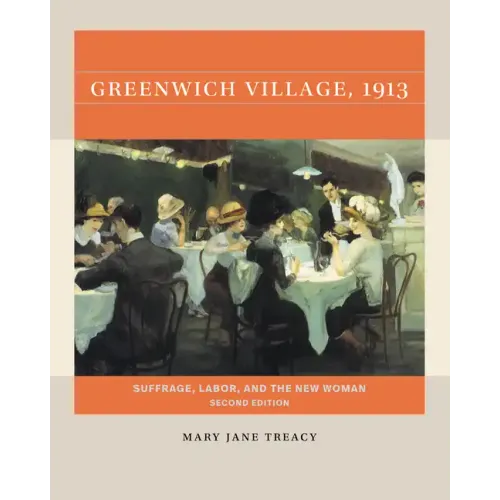 Greenwich Village, 1913, Second Edition: Suffrage, Labor, and the New Woman
