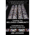 Creating the Beloved Community: A Handbook for Spiritual Leadership