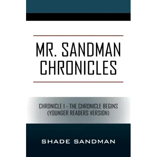Mr. Sandman Chronicles: Chronicle 1 - The Chronicle Begins (Younger Readers Version)