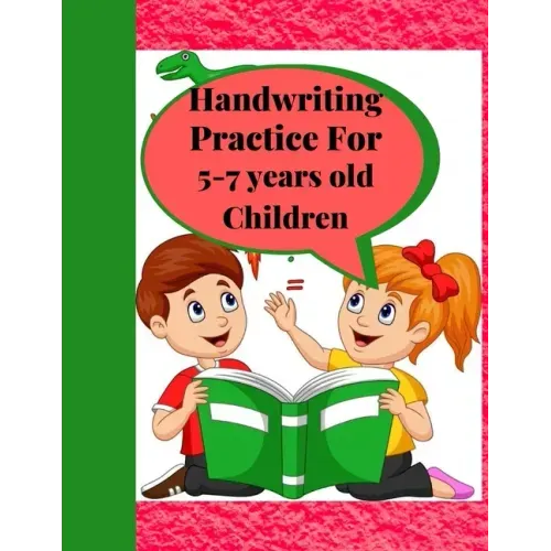 Handwriting Practice for 5-7 years old Children: Suitable for Children Ages 5-7 years old Who Needs More Handwriting Practicing Skills