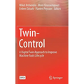 Twin-Control: A Digital Twin Approach to Improve Machine Tools Lifecycle