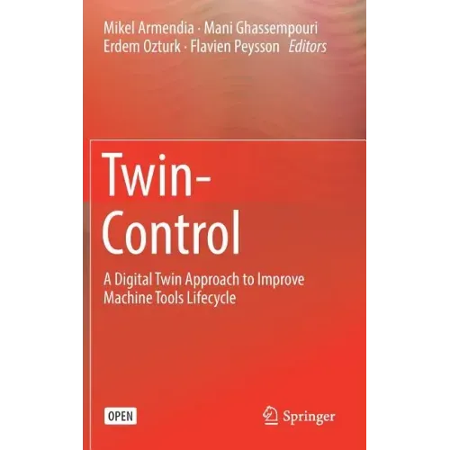 Twin-Control: A Digital Twin Approach to Improve Machine Tools Lifecycle