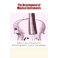 The Development of Musical Instruments: American Industries Development Since Columbus