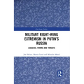 Militant Right-Wing Extremism in Putin's Russia: Legacies, Forms and Threats