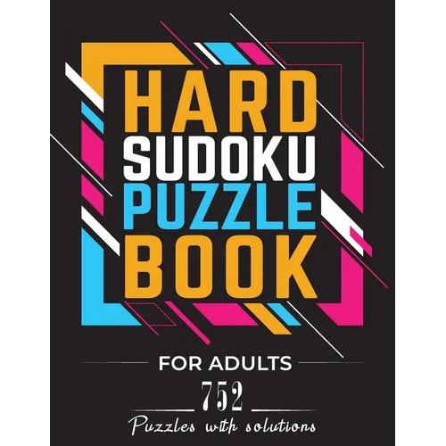 Sudoku Puzzle Book for Adults: 752 Hard & Very Hard Sudoku Puzzles with Solutions paperback game suduko puzzle books for adults large print sadoku pu