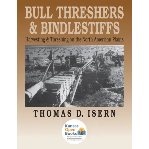 Bull Threshers and Bindlestiffs: Harvesting and Threshing on the North American Plains