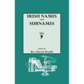 Irish Names and Surnames, with Explanatory and Historical Notes