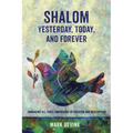 Shalom Yesterday, Today, and Forever: Embracing All Three Dimensions of Creation and Redemption