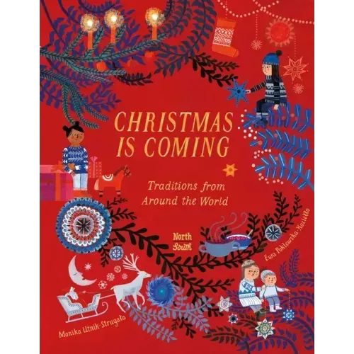 Christmas Is Coming: Traditions from Around the World