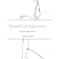 Sounds of depression: Living with Bipolar Disorder