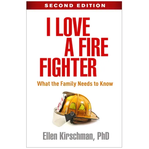 I Love a Fire Fighter: What the Family Needs to Know