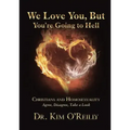 We Love You, But You're Going to Hell: Christians and Homosexuality Agree, Disagree, Take a Look