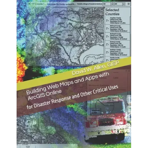 Building Web Maps and Apps with ArcGIS Online: for Disaster Response and Other Critical Uses