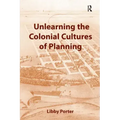 Unlearning the Colonial Cultures of Planning