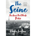 The Seine: The River That Made Paris