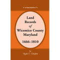 Land Records Wicomico County, Maryland, 1666-1810