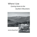 Where I Live: Coming Home to the Southern Mountains