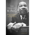 The Preacher King: Martin Luther King, Jr. and the Word that Moved America, updated edition