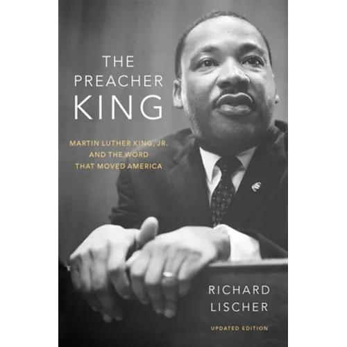 The Preacher King: Martin Luther King, Jr. and the Word that Moved America, updated edition
