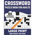 Crossword Puzzle Book For Adults: A Special Easy-To-Read Large Print Crossword Game Book For Seniors Men Women With Easy To Difficult Level Including