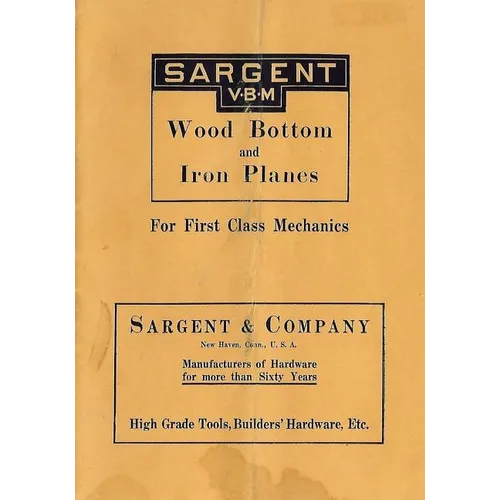 Sargent VBM Wood Bottom And Iron Planes For First Class Mechanics: Catalog Reprint from 1913