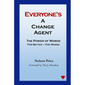Everyone's a Change Agent: The Power of Words For Better - For Worse