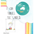 I Can Travel The World: Dedicated to the Kids of 2020
