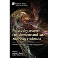 Philosophy between the Islamicate and Latin American Traditions: Civilizational Perspectives on Alienation/Ghayriyya (Otherness) in the Knowing/Existi